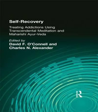 Self-Recovery : Treating Addictions Using Transcendental Meditation and Maharishi Ayur-Veda - David F. O'Connell