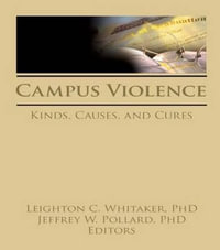 Campus Violence : Kinds, Causes, and Cures - Leighton C. Whitaker