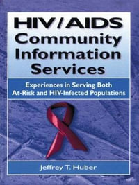 HIV AIDS Community Information Services : Experiences in Serving Both At-Risk and HIV-Infected Populations - M. Sandra Wood