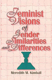 Feminist Visions of Gender Similarities and Differences : Haworth Innovations in Feminist Studies - Meredith M. Kimball