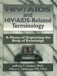 HIV/AIDS and Hiv/Aids-Related Terminology : A Means of Organizing the Body of Knowledge - M. Sandra Wood