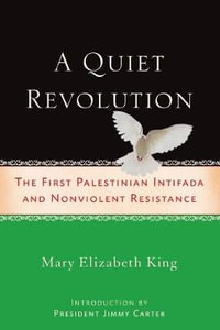 A Quiet Revolution : The First Palestinian Intifada and Nonviolent Resistance - Jimmy Carter