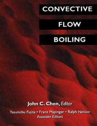 Convective Flow Boiling : Mechanical Engineering (Taylor & Francis Group) - John C. Chen