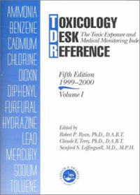 Toxicology Desk Reference : The Toxic Exposure & Medical Monitoring Index - Robert Ryan