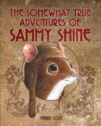 The Somewhat True Adventures of Sammy Shine - Henry Cole