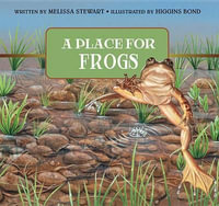 A Place for Frogs : A Place For. . . - Melissa Stewart