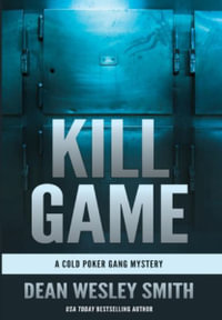 Kill Game : A Cold Poker Gang Mystery - Dean Wesley Smith