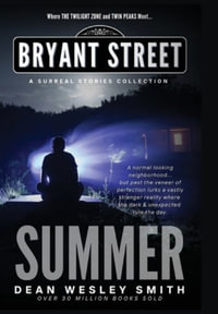 Summer : A Bryant Street Surreal Stories Collection - Dean Wesley Smith