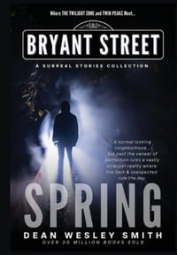 Spring : A Bryant Street Surreal Stories Collection - Dean Wesley Smith