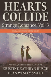 Hearts Collide, Vol. 3 : A Strange Romance Short Story Series - Kristine Kathryn Rusch