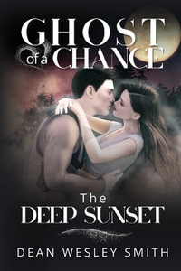 The Deep Sunset : Ghost of a Chance - Dean Wesley Smith