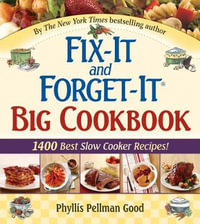 Fix-It and Forget-It Big Cookbook : 1400 Best Slow Cooker Recipes! - Phyllis Good