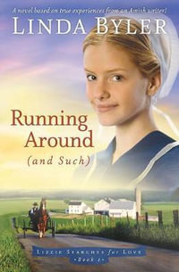 Running Around (and such) : A Novel Based On True Experiences From An Amish Writer! - Linda Byler