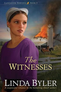 The Witnesses : Lancaster Burning - Linda Byler