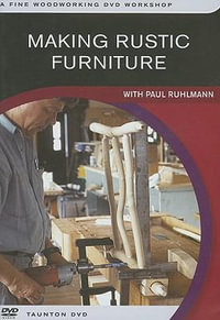 Making Rustic Furniture : with Paul Ruhlmann - PAUL RUHLMANN