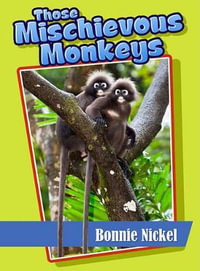 Those Mischievous Monkeys : Those Amazing Animals - Bonnie Nickel