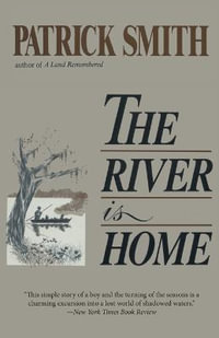 The River Is Home - Patrick D Smith