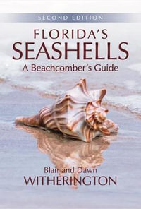 Florida's Seashells : A Beachcomber's Guide 2ed - Blair Witherington