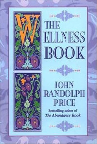 The Wellness Book - John Randolph Price