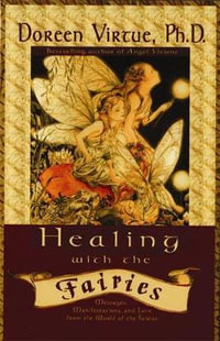 Healing with the Fairies : How Nature's Angels Can Help You in Every Area of Your Life - Doreen Virtue