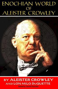 Enochian World of Aleister Crowley : 20th Anniversary Edition - Aleister Crowley