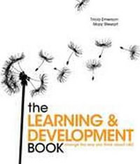 The Learning and Development Book : Change the way you think about LD - Tricia Emerson