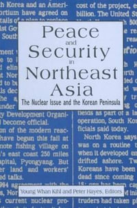 Peace and Security in Northeast Asia : Nuclear Issue and the Korean Peninsula - Peter Hayes