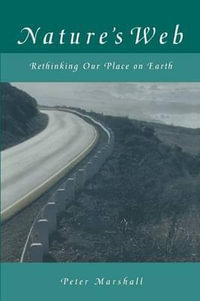 Nature's Web : Rethinking Our Place on Earth - Peter Marshall