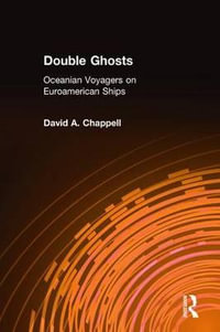 Double Ghosts: Oceanian Voyagers on Euroamerican Ships : Oceanian Voyagers on Euroamerican Ships - David A. Chappell