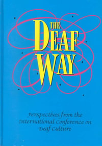 The Deaf Way : Perspectives from the International Conference on Deaf Culture - Carol J. Erting