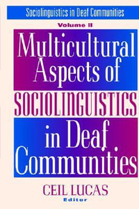 Multicultural Aspects of Sociolinguistics in Deaf Communities : Volume 2 - Ceil Lucas