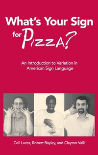 What's Your Sign for Pizza? : An Introduction to Variation in American Sign Language - Ceil Lucas