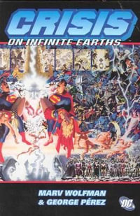 Crisis on Infinite Earths : Crisis on Infinite Earths - Marv Wolfman