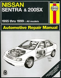 Nissan Sentra & 200SX all models (1995-2006) Haynes Repair Manual (USA) : 95-06 - Haynes Publishing
