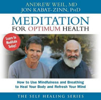 Meditation for Optimum Health : How to Use Mindfulness and Breathing to Heal - Andrew T. Weil