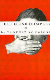 Polish Complex : American Literature (Dalkey Archive) - Tadeusz	Konwicki