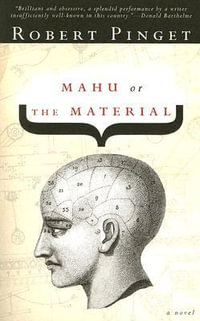 Mahu, Or, the Material : French Literature - Robert Pinget