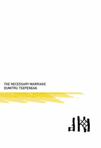 Necessary Marriage : Romanian Literature Series - Dumitru Tsepeneag