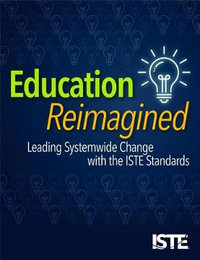 Education Reimagined : Leading Systemwide Change with the ISTE Standards - Helen Crompton