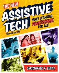 The New Assistive Tech, Second Edition : Make Learning Awesome for All! - Christopher Bugaj