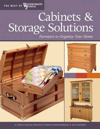 Cabinets & Storage Solutions : Best of Woodworker's Journal - Bill Hylton