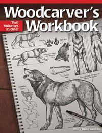 Woodcarver's Workbook : Two Volumes in One! - Mary Guldan