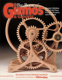 Big Book of Gizmos & Gadgets : Expert Advice and 15 All-Time Favorite Projects and Patterns - Bob Gilsdorf