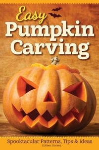 Easy Pumpkin Carving : Spooktacular Patterns, Tips & Ideas - Colleen Dorsey