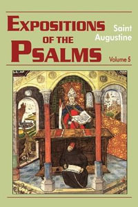 Expositions of the Psalms Vol. 5, PS 99-120 : 99-120 Volume 5, Part 19 - John E. Rotelle