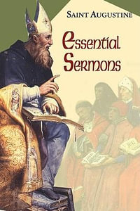 Essential Sermons : Works of Saint Augustine - John E. Rotelle