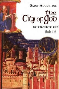 The City of God (1-10) : De Civitate Dei - John E. Rotelle