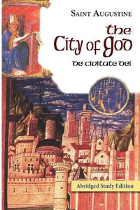 City of God, Abridged Study Edition : The Works of Saint Augustine - Augustine