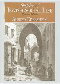 Sketches of Jewish Social Life Updated Edition - Alfred Edersheim