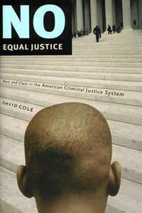 No Equal Justice : Race and Class in the American Criminal Justice System - David Cole